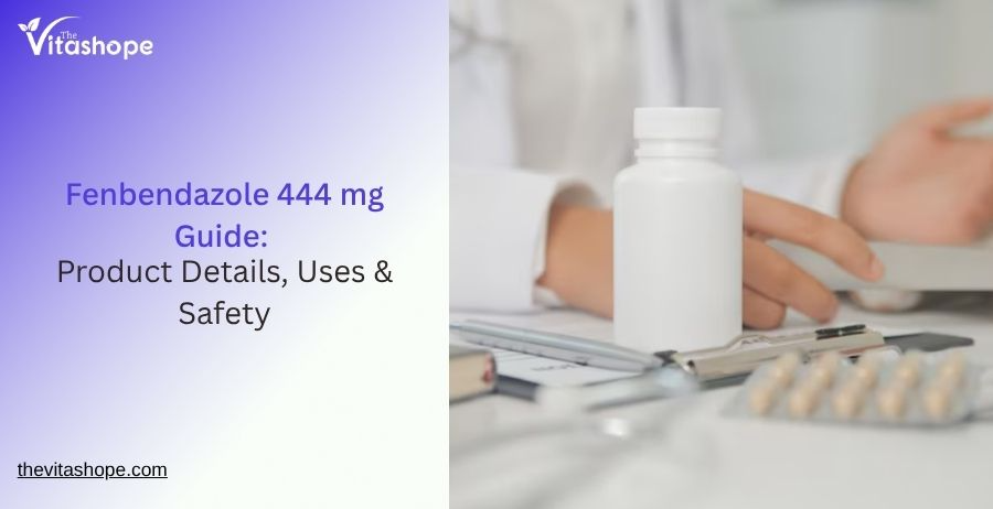 Fenbendazole 444 mg Guide: Product Details, Uses & Safety